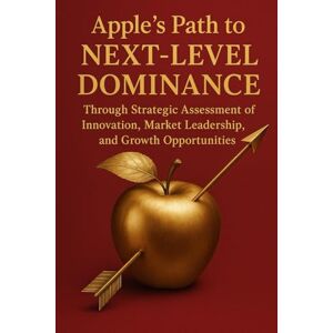 Publishing, BuildingYourBusiness.Online Apple’s Path to Next-Level Dominance Through Strategic Assessment of Innovation, Market Leadership, and Growth Opportunities Publishing, BuildingYourBusiness.Online Apple’s Path to Next-Level Dominance Through Strategic Assessment of Innovation, Market Leadership, and Growth Opportunities