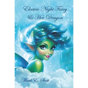 Scott Electric Night Fairy & Her Dragon: A Fairy Tale Romance Scott Electric Night Fairy & Her Dragon: A Fairy Tale Romance