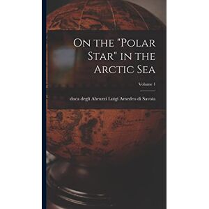 On the "Polar Star" in the Arctic Sea; Volume 1 On the "Polar Star" in the Arctic Sea; Volume 1