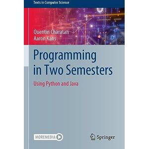 Charatan, Quentin Programming in Two Semesters: Using Python and Java (Texts in Computer Science) Charatan, Quentin Programming in Two Semesters: Using Python and Java (Texts in Computer Science)