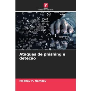 Namdev, Madhav P Ataques de phishing e deteção Namdev, Madhav P Ataques de phishing e deteção
