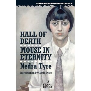 Tyre, Nedra Hall of Death / Mouse in Eternity (Stark House Suspense Classics) Tyre, Nedra Hall of Death / Mouse in Eternity (Stark House Suspense Classics)