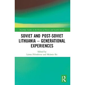 Soviet and Post-Soviet Lithuania – Generational Experiences (Routledge Studies in the History of Russia and Eastern Europe) Soviet and Post-Soviet Lithuania – Generational Experiences (Routledge Studies in the History of Russia and Eastern Europe)