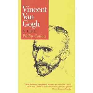 Callow, Philip Vincent Van Gogh: A Life Callow, Philip Vincent Van Gogh: A Life