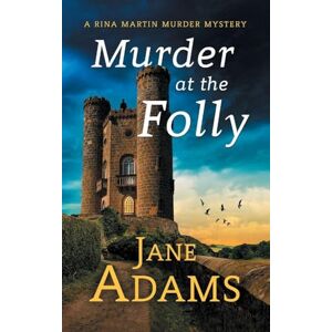 Adams, Jane Murder at the Folly: A gripping cozy crime mystery full of twists: 11 (Rina Martin Murder Mystery) Adams, Jane Murder at the Folly: A gripping cozy crime mystery full of twists: 11 (Rina Martin Murder Mystery)