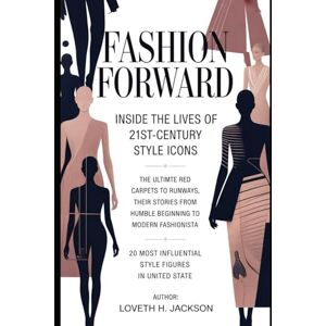 Jackson Fashion Forward: Inside the Lives of 21st-Century Style Icons: The ultimate Red Carpets to Runways, their Stories from humble beginning to Modern ... Influential style Figures in United State. Jackson Fashion Forward: Inside the Lives of 21st-Century Style Icons: The ultimate Red Carpets to Runways, their Stories from humble beginning to Modern ... Influential style Figures in United State.
