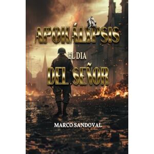 Sandoval, Marco APOKÁLYPSIS: EL DIA DEL SEÑOR Sandoval, Marco APOKÁLYPSIS: EL DIA DEL SEÑOR