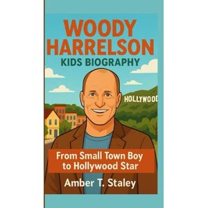 T. Staley, Amber WOODY HARRELSON KIDS BIOGRAPHY: From Small Town Boy to Hollywood Star T. Staley, Amber WOODY HARRELSON KIDS BIOGRAPHY: From Small Town Boy to Hollywood Star