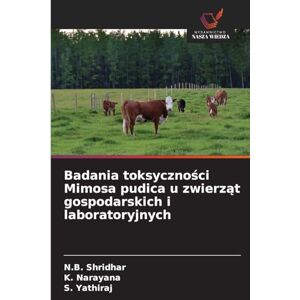 Shridhar, N B Badania toksyczności Mimosa pudica u zwierząt gospodarskich i laboratoryjnych Shridhar, N B Badania toksyczności Mimosa pudica u zwierząt gospodarskich i laboratoryjnych