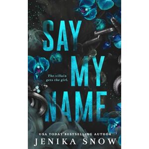 Snow, Jenika Say My Name: A Dark Mafia Romance Snow, Jenika Say My Name: A Dark Mafia Romance