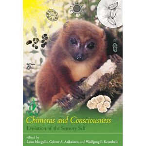 Chimeras and Consciousness: Evolution of the Sensory Self (The MIT Press) Chimeras and Consciousness: Evolution of the Sensory Self (The MIT Press)
