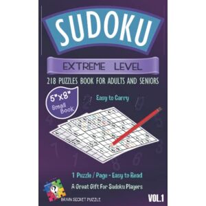 Secret, Brain Small Book Sudoku Puzzles for Adults, Extreme Level Vol.1: 218 Extreme Level Sudoku Puzzles for Adults with Full Solutions. Small Book, Easy to Carry. Big Font Size, Easy to Read for Seniors. Secret, Brain Small Book Sudoku Puzzles for Adults, Extreme Level Vol.1: 218 Extreme Level Sudoku Puzzles for Adults with Full Solutions. Small Book, Easy to Carry. Big Font Size, Easy to Read for Seniors.