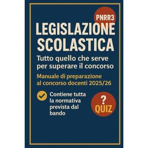 Grillo, Immacolata Legislazione Scolastica per il superamento del concorso docenti PNRR3 2025-26 Grillo, Immacolata Legislazione Scolastica per il superamento del concorso docenti PNRR3 2025-26