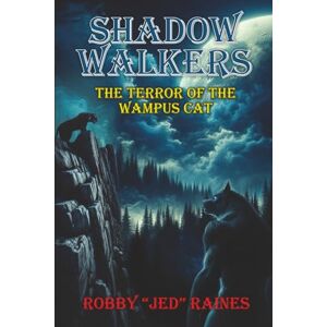 Raines, Robby "Jed" Shadow-Walkers; Book Three: The Terror of The Wampus Cat Raines, Robby "Jed" Shadow-Walkers; Book Three: The Terror of The Wampus Cat
