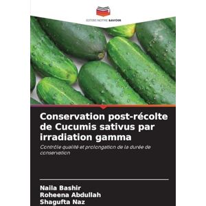 Bashir, Naila Conservation post-récolte de Cucumis sativus par irradiation gamma: Contrôle qualité et prolongation de la durée de conservation Bashir, Naila Conservation post-récolte de Cucumis sativus par irradiation gamma: Contrôle qualité et prolongation de la durée de conservation