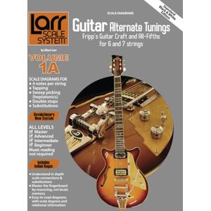 Larr, Albert Larr Scale System – Guitar Special Tunings, Volume 1A: Scale fingerings for Fripp`s Guitar Craft Tuning and All-Fifths Tuning. Fingerboard diagrams ... Tunings: Fripp's Guitar Craft and All-Fifths) Larr, Albert Larr Scale System – Guitar Special Tunings, Volume 1A: Scale fingerings for Fripp`s Guitar Craft Tuning and All-Fifths Tuning. Fingerboard diagrams ... Tunings: Fripp's Guitar Craft and All-Fifths)