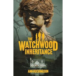 Huchingson, Ann The Watchwood Inheritance: 1 (The Watchwood Chronicles) Huchingson, Ann The Watchwood Inheritance: 1 (The Watchwood Chronicles)