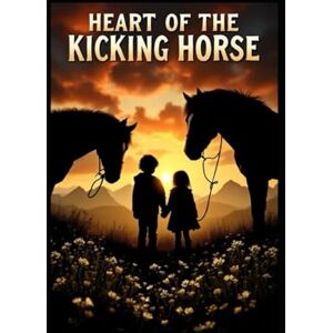 Morgan, Sandra k The Heart of the Kicking Horse: 1 Morgan, Sandra k The Heart of the Kicking Horse: 1