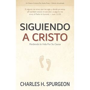 Spurgeon, Charles H. Siguiendo a Cristo: Perdiendo la Vida Por Su Causa Spurgeon, Charles H. Siguiendo a Cristo: Perdiendo la Vida Por Su Causa