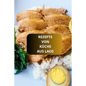 AHOLOUKPE, Herve REZEPTE VON KÜCHE AUS LAOS AHOLOUKPE, Herve REZEPTE VON KÜCHE AUS LAOS