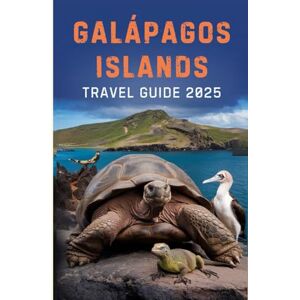 Tovar, Fred Galápagos Islands travel guide 2025: Discover Amazing Wildlife, Explore Underwater Wonders, and Plan Your Perfect Trip Tovar, Fred Galápagos Islands travel guide 2025: Discover Amazing Wildlife, Explore Underwater Wonders, and Plan Your Perfect Trip