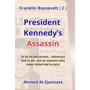Ahmed President Kennedy’s killer: To sit on the throne… witnesses had to die, and a killer who never killed Ahmed President Kennedy’s killer: To sit on the throne… witnesses had to die, and a killer who never killed