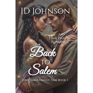 Johnson, ID Back to Salem: A Time Travel Romance (Love Throughout Time) Johnson, ID Back to Salem: A Time Travel Romance (Love Throughout Time)
