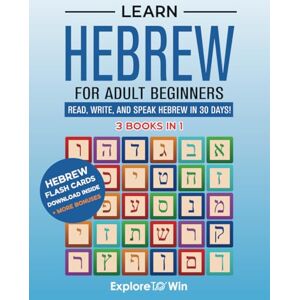 ToWin, Explore Learn Hebrew for Adult Beginners: 3 Books in 1: Read, Write, and Speak Hebrew in 30 Days! ToWin, Explore Learn Hebrew for Adult Beginners: 3 Books in 1: Read, Write, and Speak Hebrew in 30 Days!