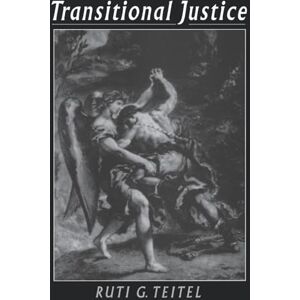 Teitel, Ruti G. Transitional Justice Teitel, Ruti G. Transitional Justice