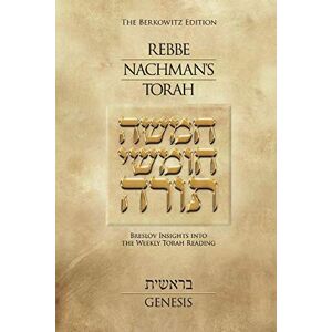 of Breslov, Rebbe Nachman REBBE NACHMAN'S TORAH: GENESIS Breslov Insights into the Weekly Torah Reading of Breslov, Rebbe Nachman REBBE NACHMAN'S TORAH: GENESIS Breslov Insights into the Weekly Torah Reading