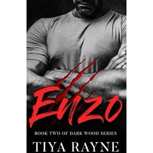 Rayne, Tiya Enzo: Dark Wood Series Book Two (Dark Woods Series) Rayne, Tiya Enzo: Dark Wood Series Book Two (Dark Woods Series)