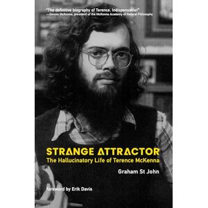John, Graham St Strange Attractor: The Hallucinatory Life of Terence McKenna John, Graham St Strange Attractor: The Hallucinatory Life of Terence McKenna