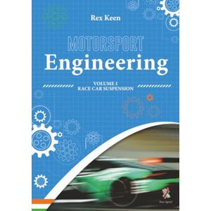 Keen, Rex Motorsport Engineering: Race Car Suspension: Race Car Suspension Volume 1 Keen, Rex Motorsport Engineering: Race Car Suspension: Race Car Suspension Volume 1