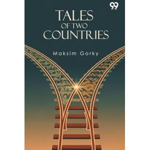 Gorky, Maksim Tales Of Two Countries Gorky, Maksim Tales Of Two Countries