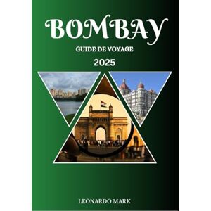 Mark, Leonardo Guide de voyage de Mumbai 2025: Une expérience immersive à travers les rues animées et les monuments emblématiques de Mumbai, avec des conseils pratiques. Mark, Leonardo Guide de voyage de Mumbai 2025: Une expérience immersive à travers les rues animées et les monuments emblématiques de Mumbai, avec des conseils pratiques.