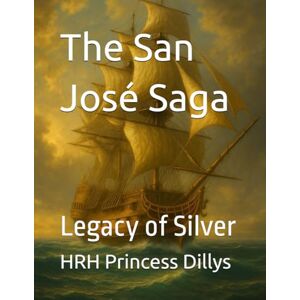 Princess The San José Saga: Book 7 — Legacy of Silver (The San Jose Book Saga 7 Book Series) Princess The San José Saga: Book 7 — Legacy of Silver (The San Jose Book Saga 7 Book Series)