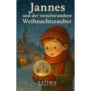 Wetzestein, Thomas Jannes und der verschwundene Weihnachtszauber (Jannes – Geschichten voller Herz, Mut und Magie by talimo) Wetzestein, Thomas Jannes und der verschwundene Weihnachtszauber (Jannes – Geschichten voller Herz, Mut und Magie by talimo)