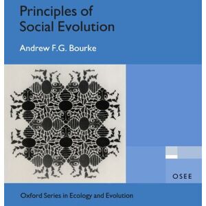 Bourke, Andrew F.G. Principles Of Social Evolution (Oxford Series In Ecology And Evolution) Bourke, Andrew F.G. Principles Of Social Evolution (Oxford Series In Ecology And Evolution)