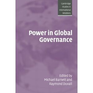 Power in Global Governance: 98 (Cambridge Studies in International Relations, Series Number 98) Power in Global Governance: 98 (Cambridge Studies in International Relations, Series Number 98)
