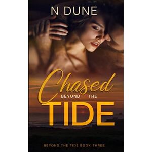 Dune, N Chased Beyond the Tide: (Beyond the Tide Series Book Three) (Beyond the Tide Trilogy) Dune, N Chased Beyond the Tide: (Beyond the Tide Series Book Three) (Beyond the Tide Trilogy)