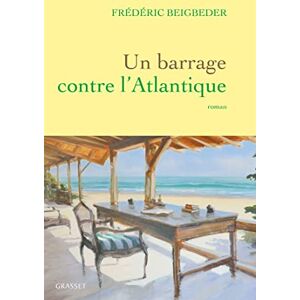 Beigbeder, Frédéric Un barrage contre l'Atlantique: roman Beigbeder, Frédéric Un barrage contre l'Atlantique: roman