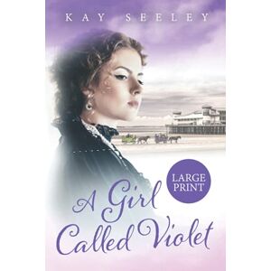 Seeley, Mrs Kay A Girl Called Violet: Large Print Edition: 2 (Hope Series) Seeley, Mrs Kay A Girl Called Violet: Large Print Edition: 2 (Hope Series)