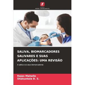 Mahalle, Rajas SALIVA, BIOMARCADORES SALIVARES E SUAS APLICAÇÕES: UMA REVISÃO: A saliva e os seus biomarcadores Mahalle, Rajas SALIVA, BIOMARCADORES SALIVARES E SUAS APLICAÇÕES: UMA REVISÃO: A saliva e os seus biomarcadores