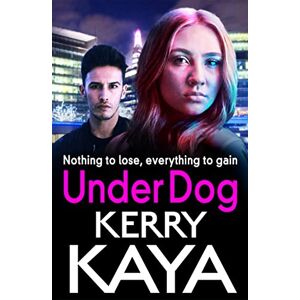 Kaya, Kerry Under Dog: A gritty, gripping gangland thriller from Kerry Kaya (Carter Brothers, 1) Kaya, Kerry Under Dog: A gritty, gripping gangland thriller from Kerry Kaya (Carter Brothers, 1)