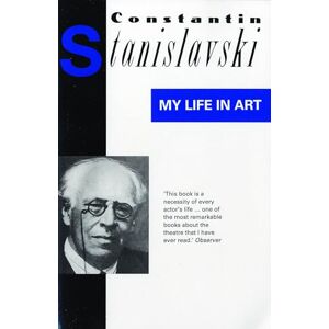 Stanislavski, Constantin My Life In Art (Biography and Autobiography) Stanislavski, Constantin My Life In Art (Biography and Autobiography)