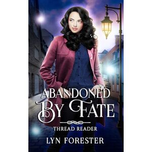 Forester, Lyn Abandoned by Fate (Thread Reader) Forester, Lyn Abandoned by Fate (Thread Reader)