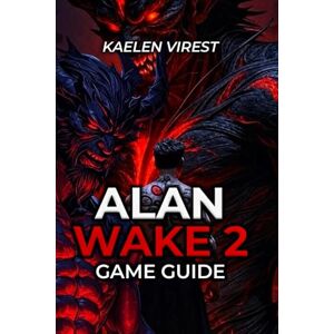 Virest, kaelen Alan Wake 2 Game Guide: Master Combat, Collectibles & Story Walkthrough for All Difficulties Virest, kaelen Alan Wake 2 Game Guide: Master Combat, Collectibles & Story Walkthrough for All Difficulties