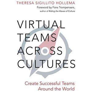Sigillito Hollema, Theresa Virtual Teams Across Cultures: Create Successful Teams Around the World Sigillito Hollema, Theresa Virtual Teams Across Cultures: Create Successful Teams Around the World