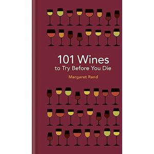 Rand, Margaret 101 Wines to try before you die Rand, Margaret 101 Wines to try before you die
