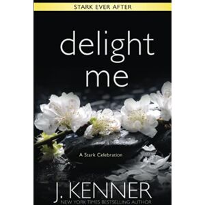 Kenner, J. Delight Me: A Stark Ever After Collection and Story Kenner, J. Delight Me: A Stark Ever After Collection and Story